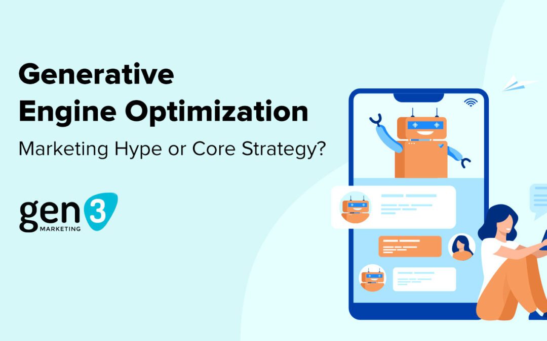 Generative Engine Optimization: Marketing Hype or Core Strategy? 