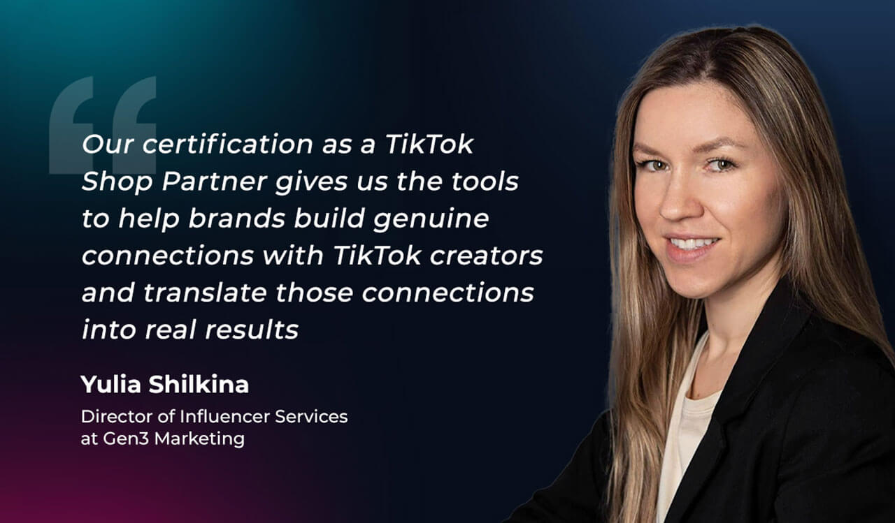 “Our certification as a TikTok Shop Partner gives us the tools to help brands build genuine connections with TikTok creators and translate those connections into real results,” shared Yulia Shilkina, Director of Influencer Services at Gen3 Marketing. 